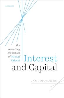 Interest and Capital : The Monetary Economics of Michal Kalecki