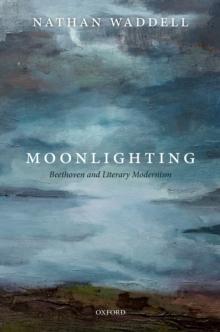 Moonlighting : Beethoven and Literary Modernism