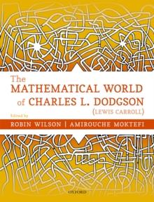 The Mathematical World of Charles L. Dodgson (Lewis Carroll)