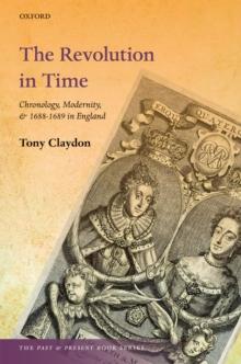 The Revolution in Time : Chronology, Modernity, and 1688-1689 in England