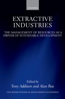 Extractive Industries : The Management of Resources as a Driver of Sustainable Development