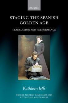 Staging the Spanish Golden Age : Translation and Performance