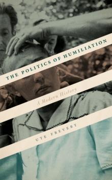 The Politics of Humiliation : A Modern History