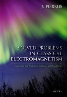 Solved Problems in Classical Electromagnetism : Analytical and Numerical Solutions with Comments