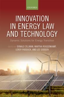 Innovation in Energy Law and Technology : Dynamic Solutions for Energy Transitions