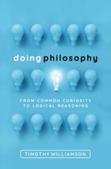 Doing Philosophy : From Common Curiosity to Logical Reasoning