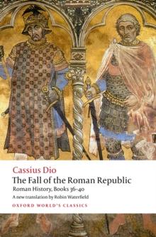 The Fall of the Roman Republic : Roman History, Books 36-40