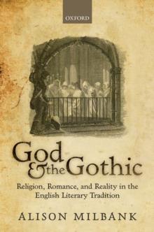 God & the Gothic : Religion, Romance, & Reality in the English Literary Tradition