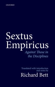 Sextus Empiricus: Against Those in the Disciplines : Translated with introduction and notes