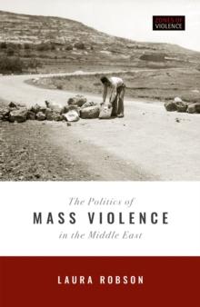 The Politics of Mass Violence in the Middle East