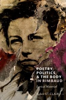 Poetry, Politics, and the Body in Rimbaud : Lyrical Material