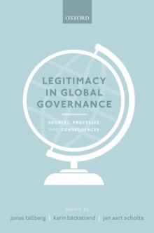 Legitimacy in Global Governance : Sources, Processes, and Consequences