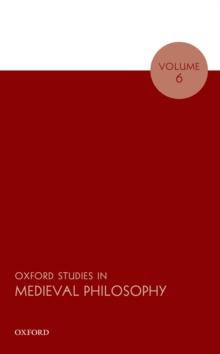 Oxford Studies in Medieval Philosophy Volume 6