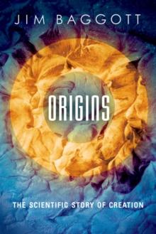 Origins : The Scientific Story of Creation