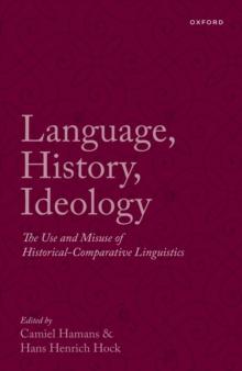 Language, History, Ideology : The Use and Misuse of Historical-Comparative Linguistics