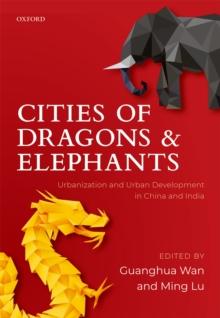 Cities of Dragons and Elephants : Urbanization and Urban Development in China and India