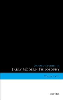 Oxford Studies in Early Modern Philosophy, Volume VIII