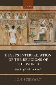 Hegel's Interpretation of the Religions of the World : The Logic of the Gods