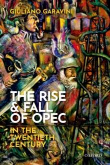 The Rise and Fall of OPEC in the Twentieth Century