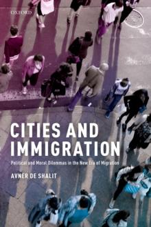 Cities and Immigration : Political and Moral Dilemmas in the New Era of Migration