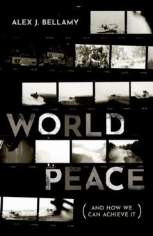 World Peace : (And How We Can Achieve It)