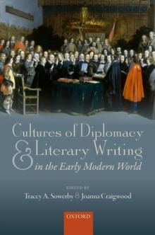 Cultures of Diplomacy and Literary Writing in the Early Modern World