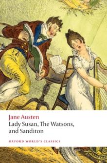 Lady Susan, The Watsons, and Sanditon : Unfinished Fictions and Other Writings