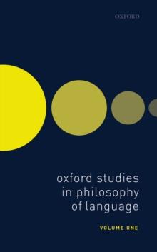 Oxford Studies in Philosophy of Language Volume 1