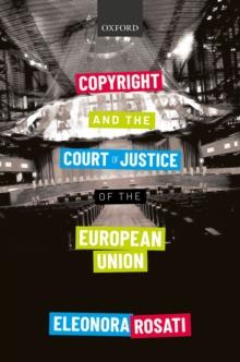 Copyright and the Court of Justice of the European Union