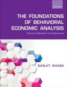 The Foundations of Behavioral Economic Analysis : Volume III: Behavioral Time Discounting