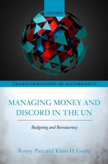 Managing Money and Discord in the UN : Budgeting and Bureaucracy