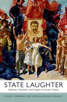 State Laughter : Stalinism, Populism, and Origins of Soviet Culture