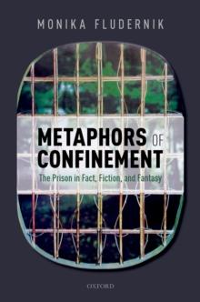 Metaphors of Confinement : The Prison in Fact, Fiction, and Fantasy