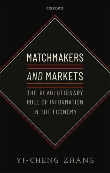 Matchmakers and Markets : The Revolutionary Role of Information in the Economy