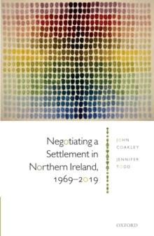 Negotiating a Settlement in Northern Ireland, 1969-2019