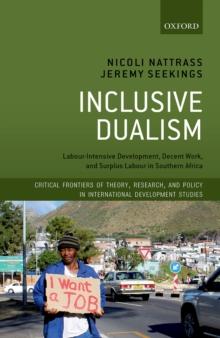 Inclusive Dualism : Labour-intensive Development, Decent Work, and Surplus Labour in Southern Africa