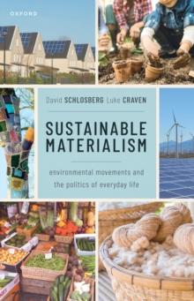 Sustainable Materialism : Environmental Movements and the Politics of Everyday Life