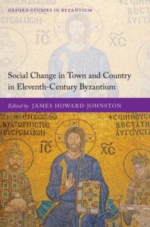 Social Change in Town and Country in Eleventh-Century Byzantium