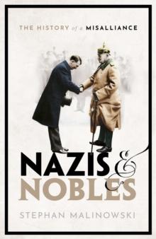 Nazis and Nobles : The History of a Misalliance