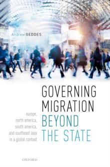 Governing Migration Beyond the State : Europe, North America, South America, and Southeast Asia in a Global Context