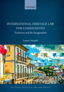 International Heritage Law for Communities : Exclusion and Re-Imagination