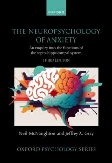 The Neuropsychology of Anxiety : An enquiry into the functions of the septo-hippocampal system