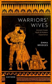 Warriors' Wives : Ancient Greek Myth and Modern Experience