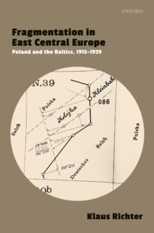 Fragmentation in East Central Europe : Poland and the Baltics, 1915-1929