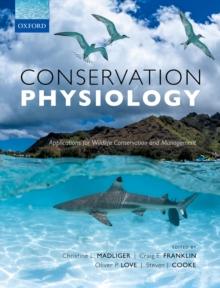 Conservation Physiology : Applications for Wildlife Conservation and Management