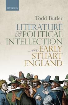 Literature and Political Intellection in Early Stuart England