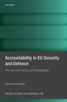 Accountability in EU Security and Defence : The Law and Practice of Peacebuilding