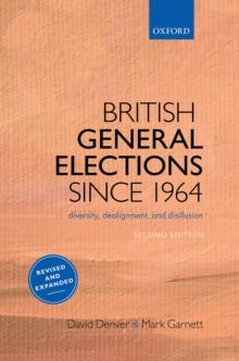 British General Elections Since 1964 : Diversity, Dealignment, and Disillusion