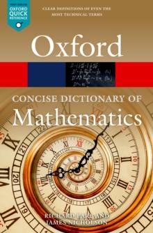 The Concise Oxford Dictionary of Mathematics : Sixth Edition