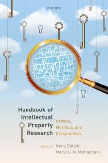 Handbook of Intellectual Property Research : Lenses, Methods, and Perspectives